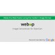 Bildkomprimierung von WebP Images. Galaxynet-Erweiterungen OpenCart